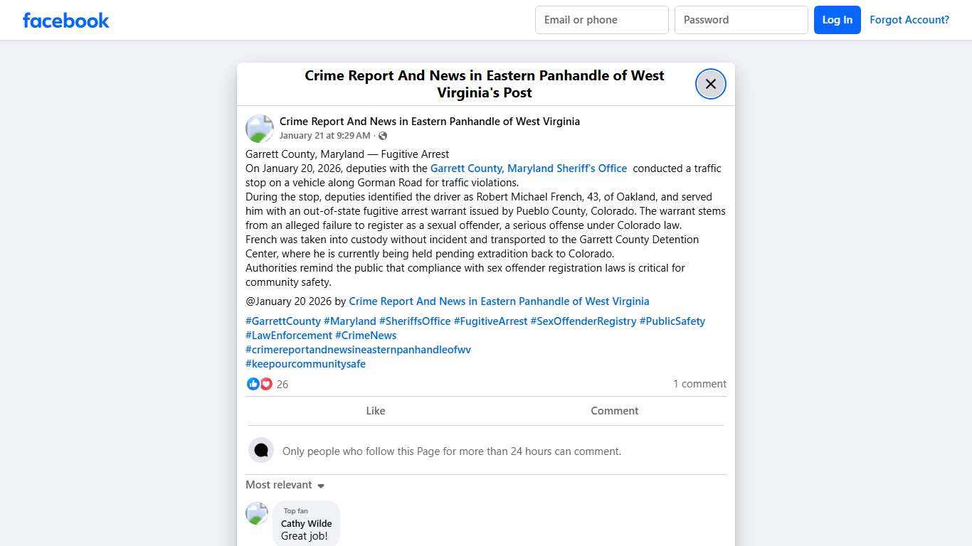 Garrett County, Maryland — Fugitive Arrest On January 20, 2026, deputies with the Garrett County, Maryland Sheriff's Office conducted a traffic stop on a vehicle along Gorman Road for traffic violations. During the stop, deputies identified the driver as Robert Michael French, 43, of Oakland, and served him with an out-of-state fugitive arrest warrant issued by Pueblo County, Colorado. The warrant stems from an alleged failure to register as a sexual offender, a serious offense under Colorado la